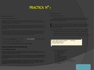 PRACTICA N° 1
Antecedentes Históricos
Primeras maquinas de cálculos
El ábaco, inventado en Asia hace 5000 años, puede ser considerado como la primera
computadora. Este aparato permitía a los usuarios hacer cálculos. Después de casi 12 siglos
apareció el siguiente aparato de cálculo.
En el año de 1642, el hijo de un recaudador francés, Blaise Pascal, invento la calculadora con
rueda numérica para ayudar a su padre con sus deberes. Esta caja rectangular de cobre,
llamada pascalina, utilizaba ocho esferas movibles para agregar sumas a un número de hasta
ocho cifras.
En el año de 1694 el matemático y filosofo alemán Wilhem von Leibniz mejoró la pascalina
inventando una maquina de multiplicar. Como su predecesor, este multiplicador mecánico
trabajaba utilizando un sistema de ruedas y mecanismos un poco mas refinados. Pero la
calculadora mecánica comenzó a utilizarse mucho después de 1820.
Texto tachado Doble tachado, superíndice
subíndice ssoommbbrraa rrreeellliiieeevvveee gggrrraaabbbaaadddooo VERSALES MAYUSCULAS
Se pueden combinar efectos: tachado con ssoommbbrraa
Texto subrayado: sencillo, doble, punteado, grueso, raya, ondas.
ANTECEDENTES HISTÓRICOS
PrimerasMáquinasde Cálculo.
El ábaco, inventado en Asia hace 5000 años, puede ser considerado como la primera
computadora. Este aparato permitía a los usuarios hacer cálculos. Después de casi 12 siglos
apareció el siguiente aparato de cálculo.
En el año de 1642, el hijo de un recaudador francés, Blaise Pascal, invento la calculadora con
rueda numérica para ayudar a su padre con sus deberes. Esta caja rectangular de cobre,
llamada pascalina, utilizaba ocho esferas movibles para agregar sumas a un número de hasta
ocho cifras.
En el año de 1694 el matemático y filosofo alemán Wilhem von Leibniz mejoró la pascalina
inventando una maquina de multiplicar. Como su predecesor, este multiplicador mecánico
trabajaba utilizando un sistema de ruedas y mecanismos un poco mas refinados. Pero la
calculadora mecánica comenzó a utilizarse mucho después de 1820.
Jesús Alberto Avilés Lara
Alexis aldair Carranza Anguiano
Bellanira badillo juarez
Antecedentes Históricos.
Primeras maquinas de cálculos
El ábaco, inventado en Asia hace 5000 años, puede ser considerado como la primera
computadora. Este aparato permitía a los usuarios hacer cálculos. Después de casi 12 siglos
apareció el siguiente aparato de cálculo.
n el año de 1642, el hijo de un recaudador francés, Blaise Pascal, invento la calculadora
con rueda numérica para ayudar a su padre con sus deberes. Esta caja rectangular de
cobre, llamada pascalina, utilizaba ocho esferas movibles para agregar sumas a un
número de hasta ocho cifras.
En el año de 1694 el matemático y filosofo alemán Wilhem von Leibniz mejoró la pascalina
inventando una maquina de multiplicar. Como su predecesor, este multiplicador
mecánico trabajaba utilizando un sistema de ruedas y mecanismos un poco mas
refinados. Pero la calculadora mecánica comenzó a utilizarse mucho después de 1820.
En esta practica hemos realizado:
1) Efectos de texto
2) Tipos de subrayado
3) Letra capital
4) Sangrias
5) Diferentes interlineados
6) Resaltado en el texto
7) Insertar un comentario
8) Agregar encabezado y pie de pagina
9) Insertar autoformas con efectos de relleno
10) Cambio de fuente
11) Enpaginar
E
Alexis Aldair Carranza Anguiano 8/oct/2010
Jesús Alberto Aviles Lara
Bellanira Badillo Juarez
ATRAS
 