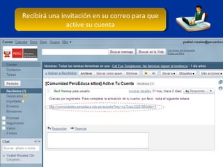 Recibirá una invitación en su correo para que active su cuenta 