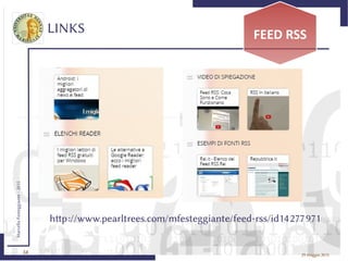 34
MarcelloFesteggiante-2015
29 maggio 2015
LINKS FEED RSS
http://www.pearltrees.com/mfesteggiante/feed-rss/id1422772971
 