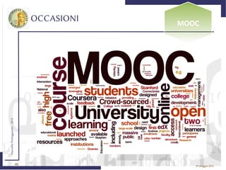 40
MarcelloFesteggiante-2015
29 maggio 2015
OCCASIONI MOOC
 