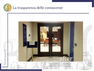 7
MarcelloFesteggiante-2015
29 maggio 2015
La trasparenza delle conoscenze
 