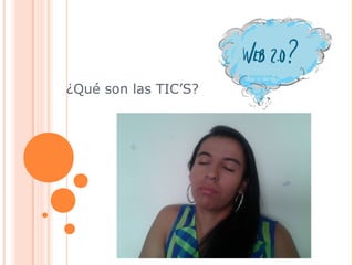 ¿Qué son las TIC’S?
 