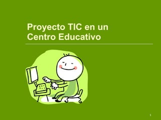 Proyecto TIC en un  Centro Educativo 