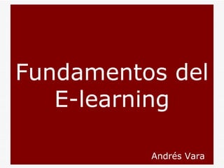 Fundamentos del E-learning Andrés Vara 