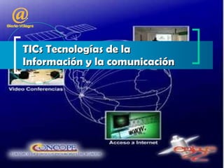 TICs Tecnologías de la Información y la comunicación 