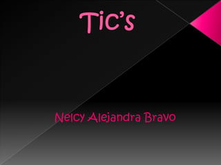 Tic’s Nelcy Alejandra Bravo 