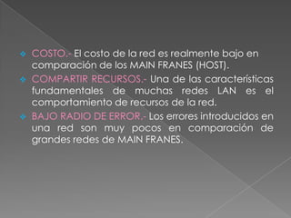 RED HÍBRIDA    Está compuesta por dos o más tipos de tipologías conectadas juntas; por ejemplo, una computadora central puede conectarse a varias redes de tipo BUS.