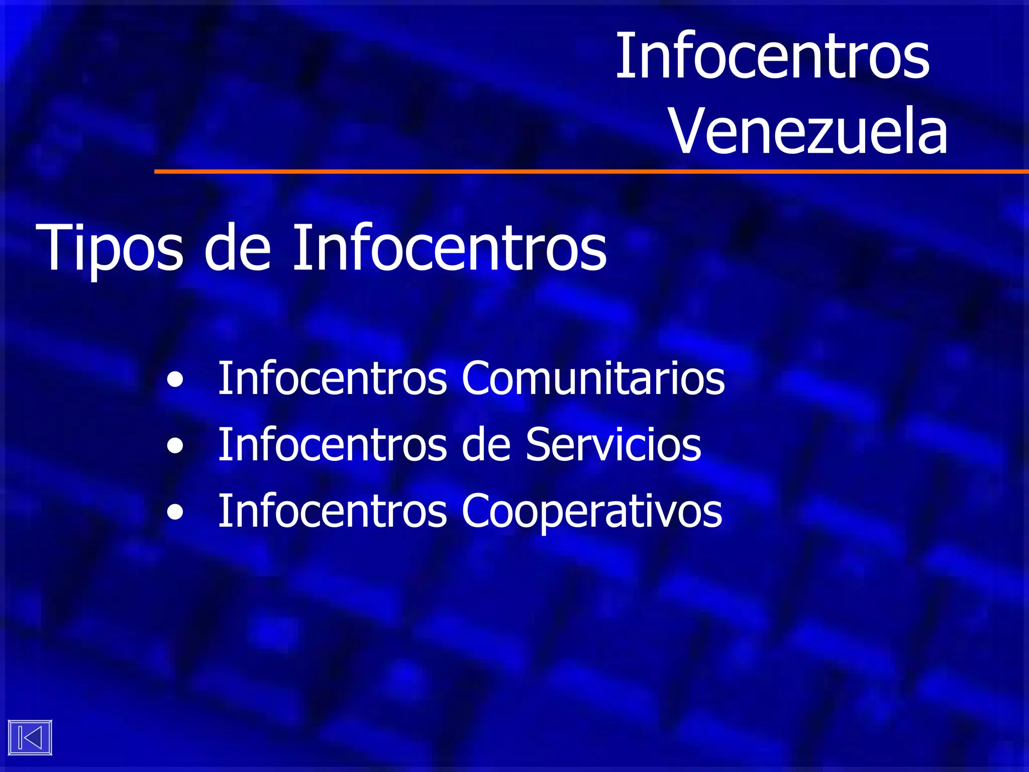 Infocentros  Venezuela Infocentros Comunitarios   Infocentros de Servicios   Infocentros Cooperativos   Tipos de Infocentros 