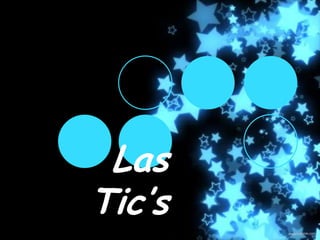 Las Tic’s 