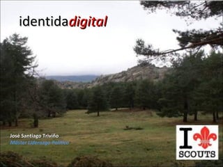 identida digital José Santiago Triviño Máster Liderazgo Político 