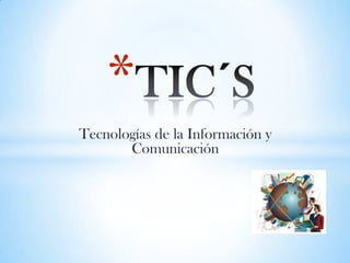 TIC´S Tecnologías de la Información y Comunicación 