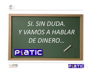 SI. SIN DUDA. Y VAMOS A HABLAR DE DINERO…3