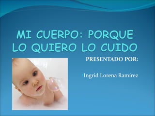 PRESENTADO POR:

•Ingrid Lorena Ramírez
 