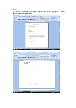3. PASO
ya teniendo word abierto realizamos el documeto donde va a aparecer los nombres
para nuestra correspondencia.
 