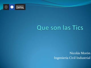 Nicolás Morón
Ingeniería Civil Industrial
 
