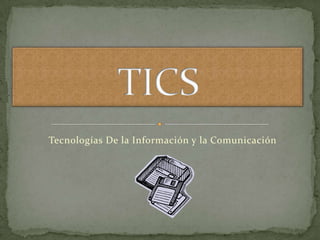 Tecnologías De la Información y la Comunicación
 