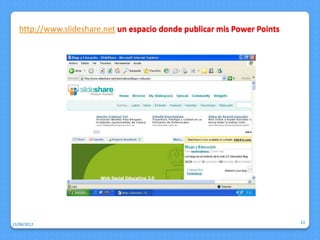 http://www.slideshare.net un espacio donde publicar mis Power Points




15/08/2012                                                                23
 