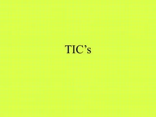 TIC’s
 