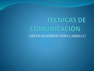 LIZETH KIATERINE PEÑA CARRILLO 
 