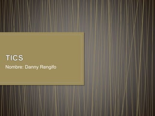Nombre: Danny Rengifo
 