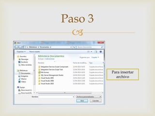 
Paso 3
Para insertar
archivo