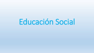 Educación Social
 