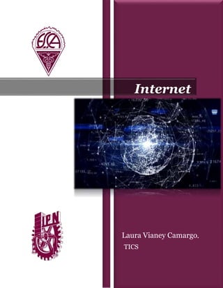 Laura Vianey Camargo.
TICS
Internet
 