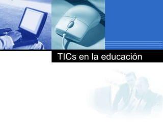 TICs en la educación
 