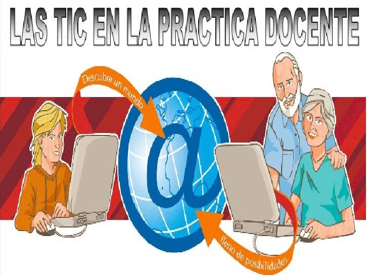 Uso de las TIC en la práctica docente – Tecnologías en la educación