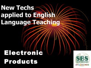 New Techs applied to English Language Teaching Electronic Products 