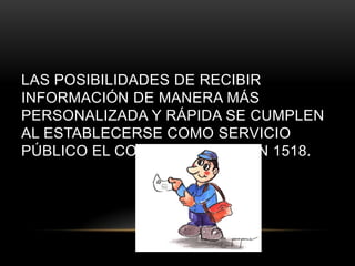 LAS POSIBILIDADES DE RECIBIR
INFORMACIÓN DE MANERA MÁS
PERSONALIZADA Y RÁPIDA SE CUMPLEN
AL ESTABLECERSE COMO SERVICIO
PÚBLICO EL CORREO POSTAL EN 1518.
 