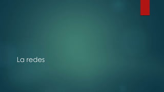 La redes
 