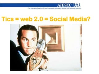 Tics = web 2.0 = Social Media?