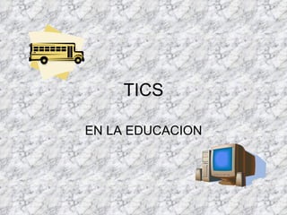 TICS EN LA EDUCACION 