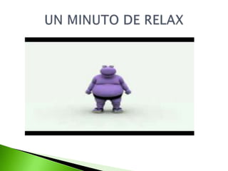 UN MINUTO DE RELAX