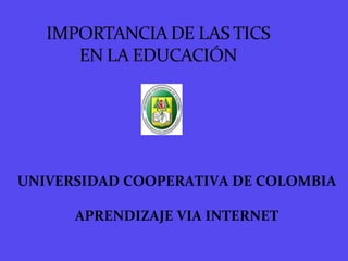 UNIVERSIDAD COOPERATIVA DE COLOMBIA APRENDIZAJE VIA INTERNET 
