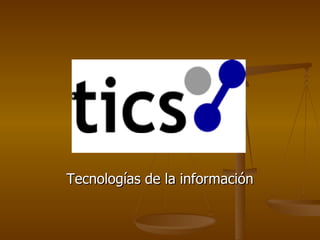 TICS Tecnologías de la información 