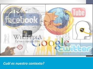 Cuál es nuestro contexto?
 