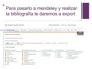 +
Para pasarlo a mendeley y realizar
la bibliografía le daremos a export
 