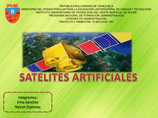 REPÚBLICA BOLIVARIANA DE VENEZUELA
MINISTERIO DEL PODER POPULAR PARA LA EDUCACIÓN UNIVERSITARIA, DE CIENCIA Y TECNOLOGIA
INSTITUTO UNIVERSITARIO DE TECNOLOGÍA DEL OESTE MARISCAL DE SUCRE
PROGRAMA NACIONAL DE FORMACION: ADMINISTRACIÓN
CATEDRA:TIC ADMINISTRACION.
TRAYECTO 4 TRIMESTRE 10 SECCION 1001
Integrantes:
Irma Sánchez
Nairyn Espinoza
 