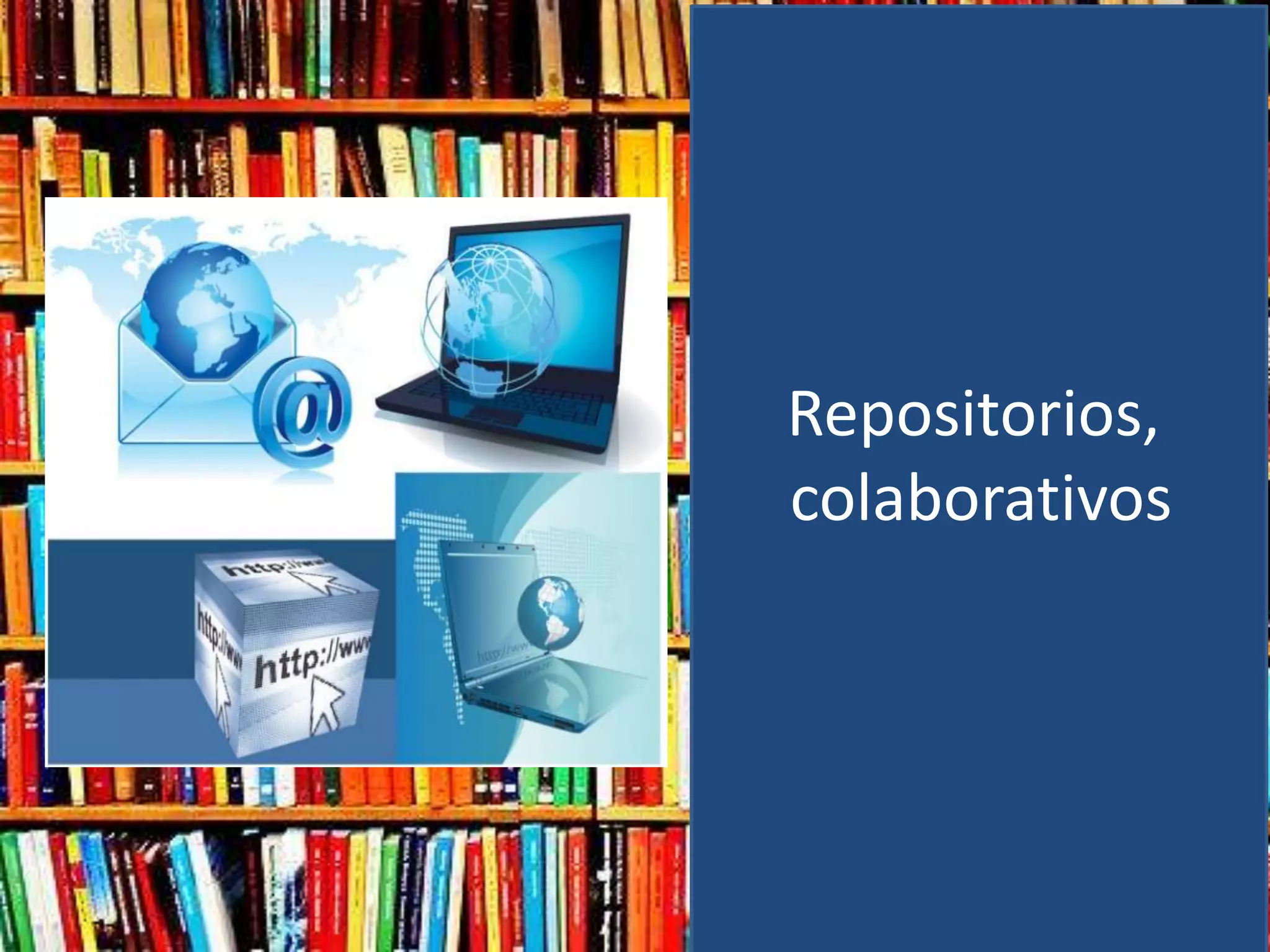 Repositorios,
colaborativos
 