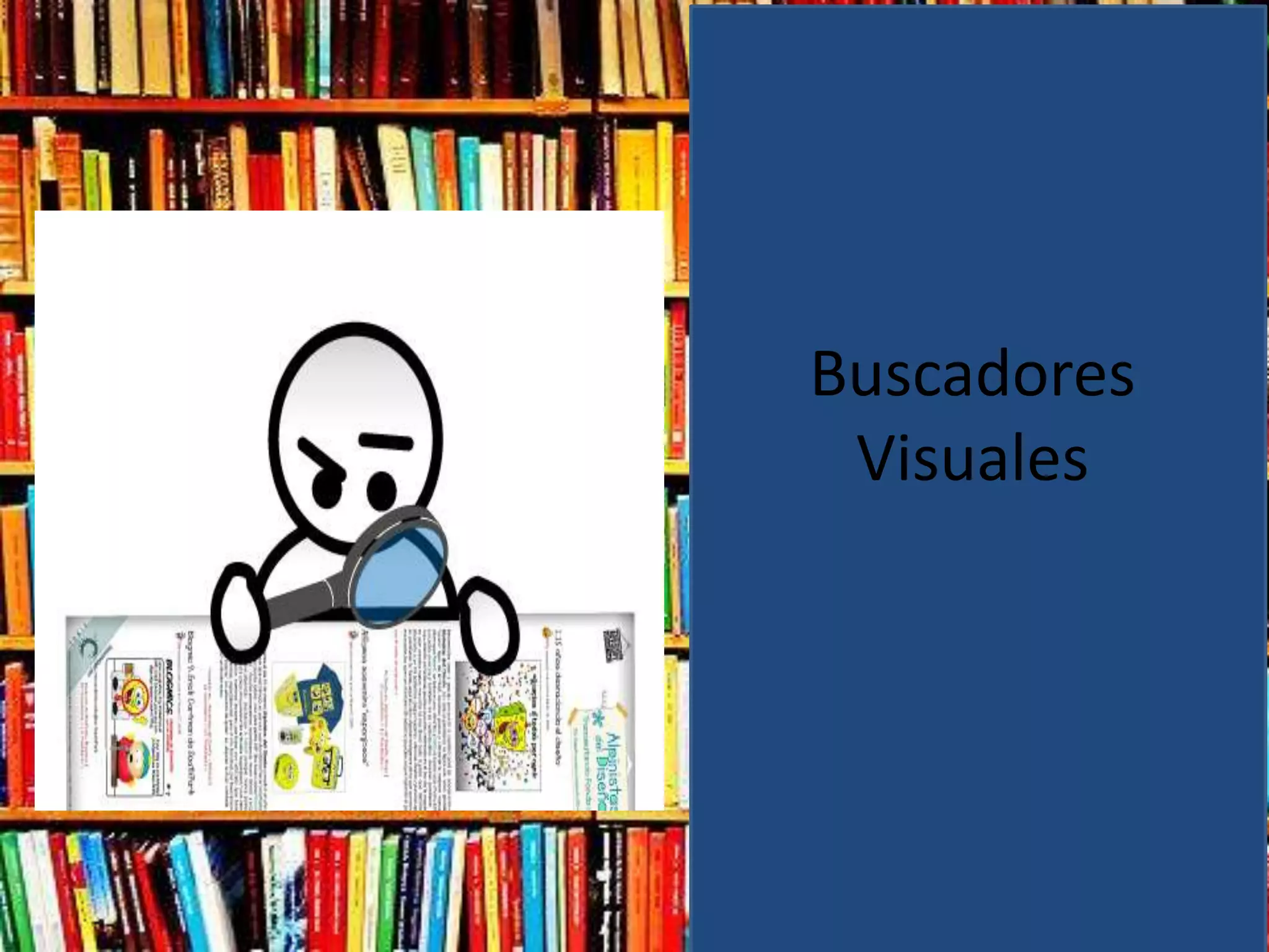 Buscadores
 Visuales
 