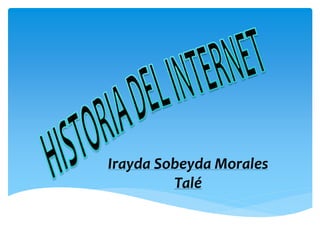 Irayda Sobeyda Morales
Talé
 