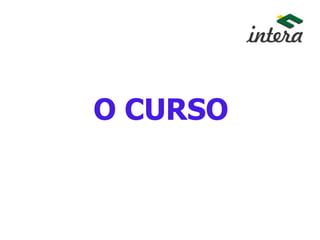 O CURSO
 
