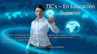 1
TIC's EN EDUCACION SUPERIOR
 