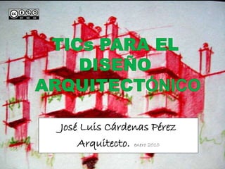 José Luis Cárdenas Pérez
    Arquitecto. enero 2010
 
