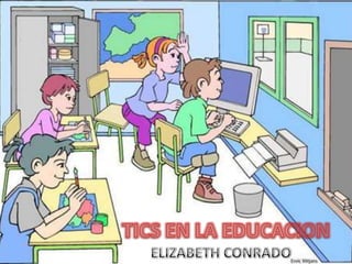 TICS EN LA EDUCACION ELIZABETH CONRADO 