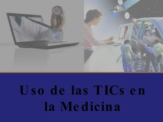 Uso de las TICs en la Medicina 