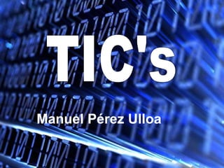 TIC's Manuel Pérez Ulloa   