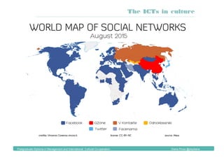 The ICTs in culture
Postgraduate Diploma in Management and International Cultural Co-operation Diana Pinos @psydiana
 